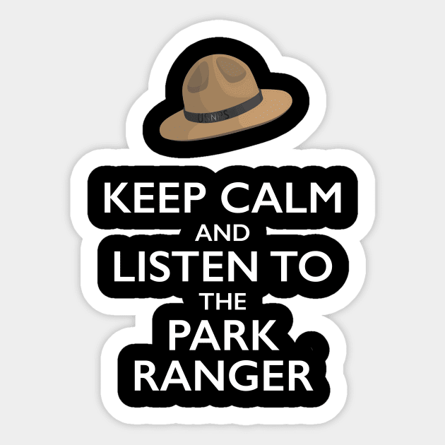 Keep Calm and Listen to the Park Ranger T-Shirt Sticker by bbreidenbach